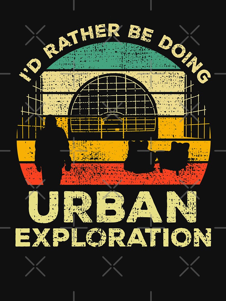 I’d Rather Be Doing Urban Exploration Vintage Gift For Urban Explorers by JokeGysen