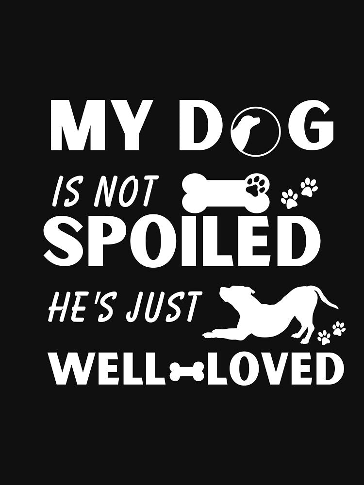 My dog is not spoiled, he's just well-loved funny quote gift for dog lover by DesignisMine