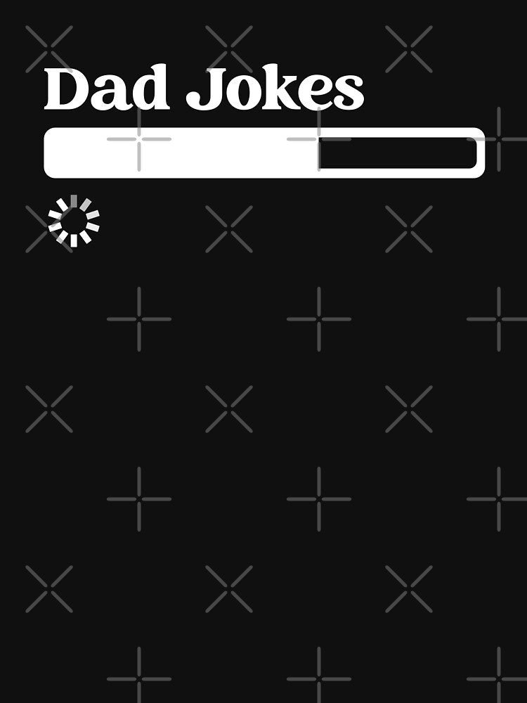 Dad Jokes Loading by Picasmus Tees