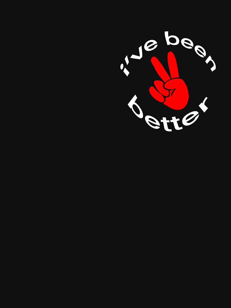 I’ve been better by jtaylor97