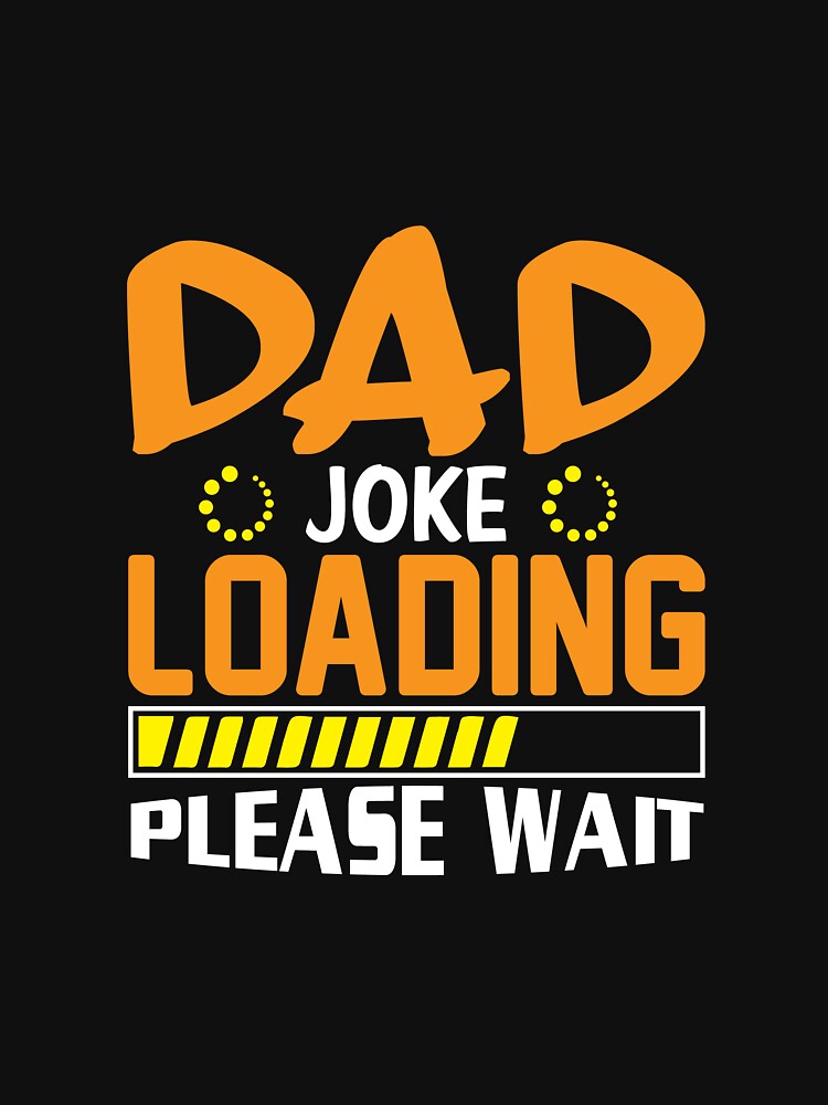 Funny DAD JOKE LOADING by Yakuzads