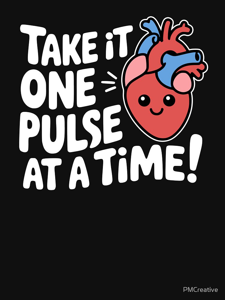 Take It One Pulse At A Time! Funny Heart Pun by PMCreative