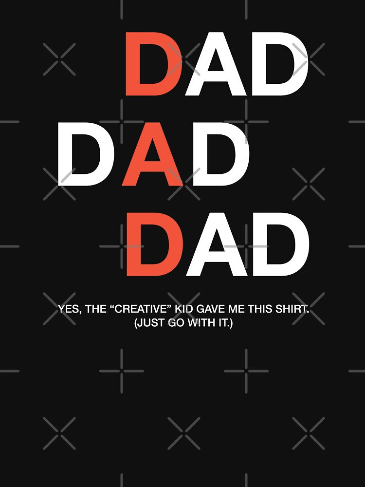 Dad Dad Dad of the "Creative" One by Ellie and Jack