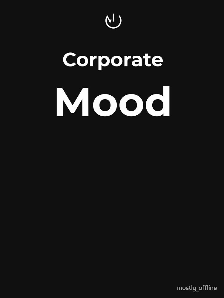 Corporate Mood Funny Office Humor Minimalist Shirt by mostly_offline