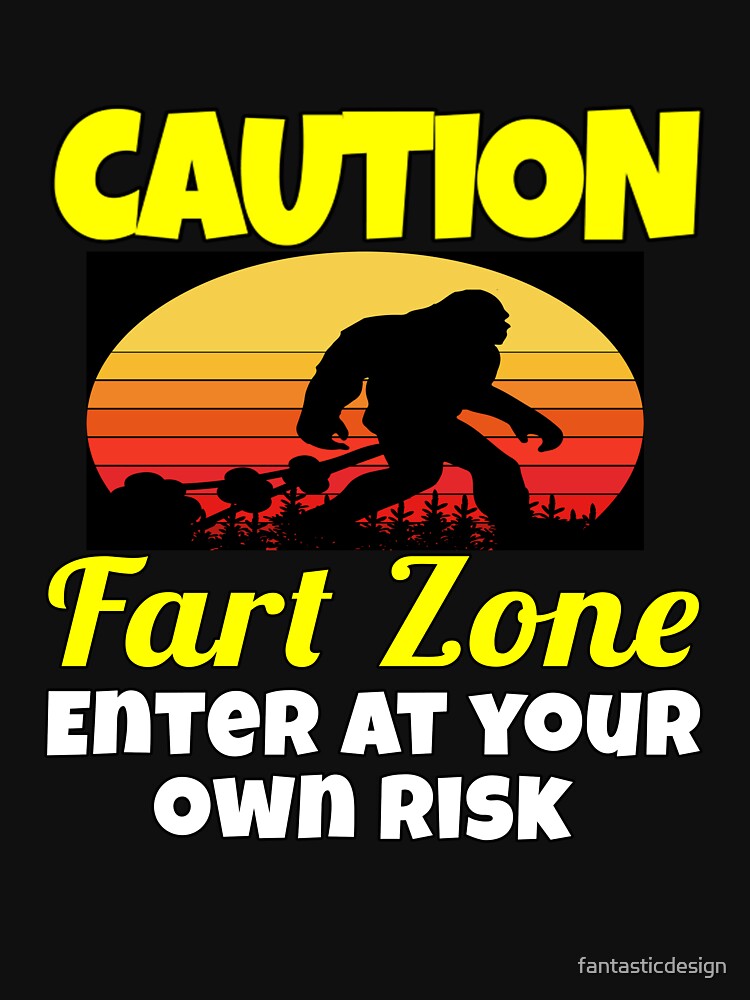 Funny Sarcastic Humor Caution Fart Zone Enter At Your Own Risk by fantasticdesign