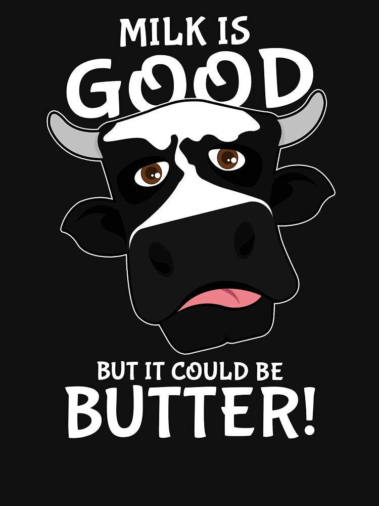 Milk Is Good But It Could Be Butter Pun Cow Pun Animals Farm Cute by sillyquestions