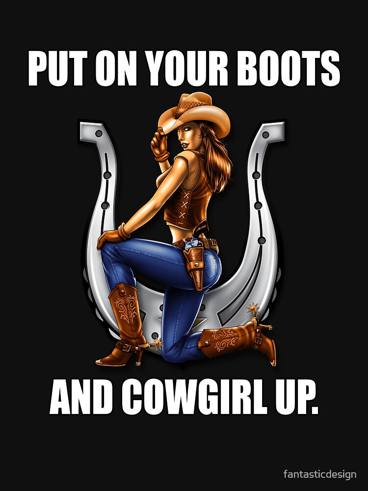 Funny Sarcastic Humor Put On Your Boots And Cowgirl Up by fantasticdesign