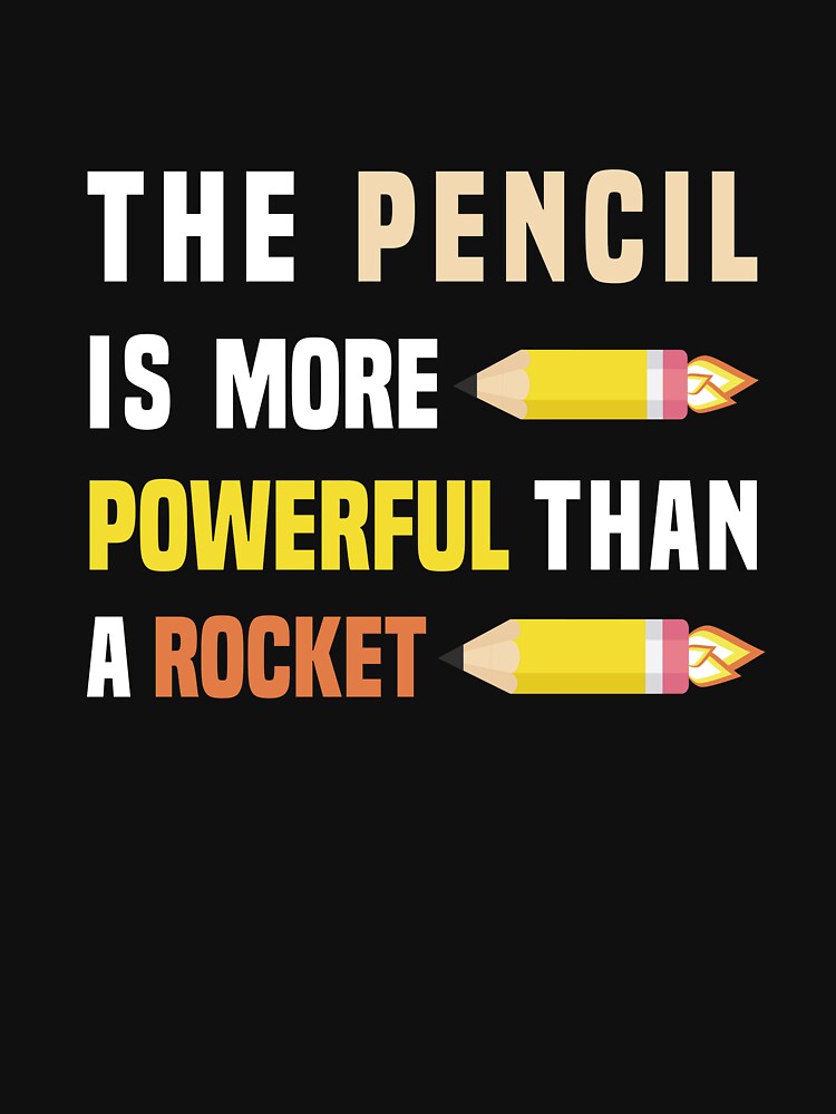 The pencil is more powerful than a rocket, Funny Back to school by Aimyashoppy