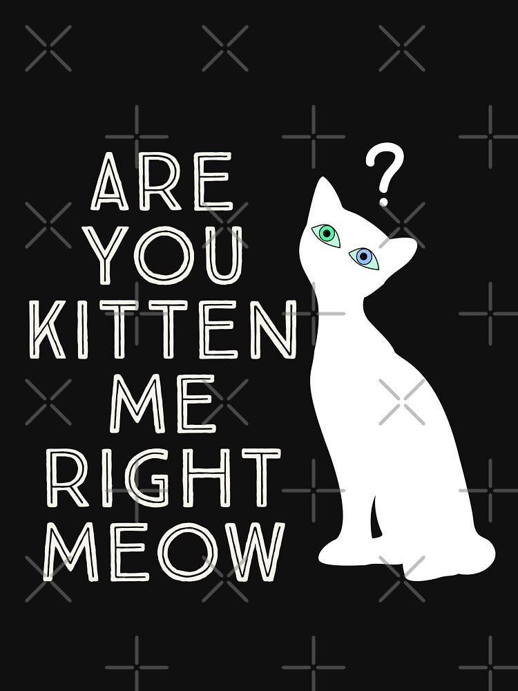Are you kitten me right meow II by Icelya