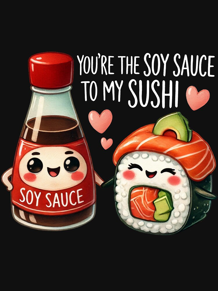 Soy Sauce to My Sushi food pun valentines day tee by BandiJacksonArt