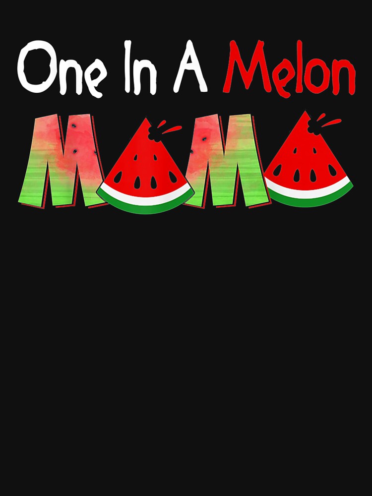 One In A Melon Mama Fatshers Day Pun Watermelon by lucretia155