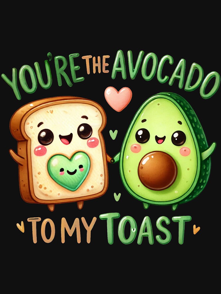 You are the Avocado to My Toast food pun valentines day tee by BandiJacksonArt