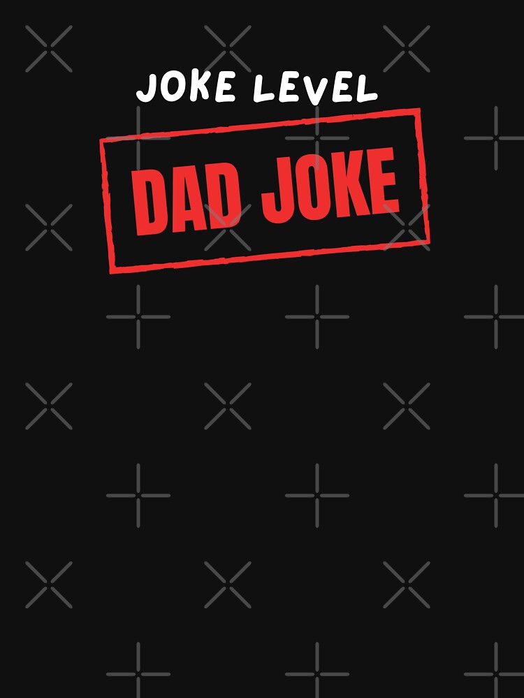 Joke Level Dad Joke by cduthie