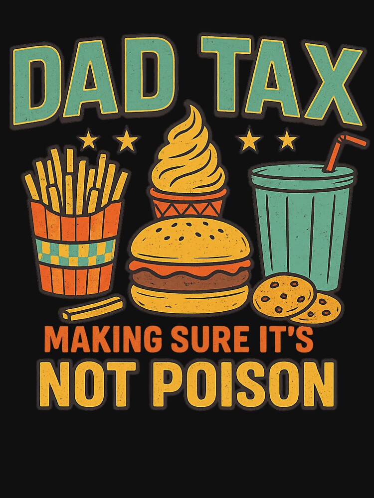 Dad Tax Making Sure It’s Not Poison Funny Dad Food Joke by flagylART