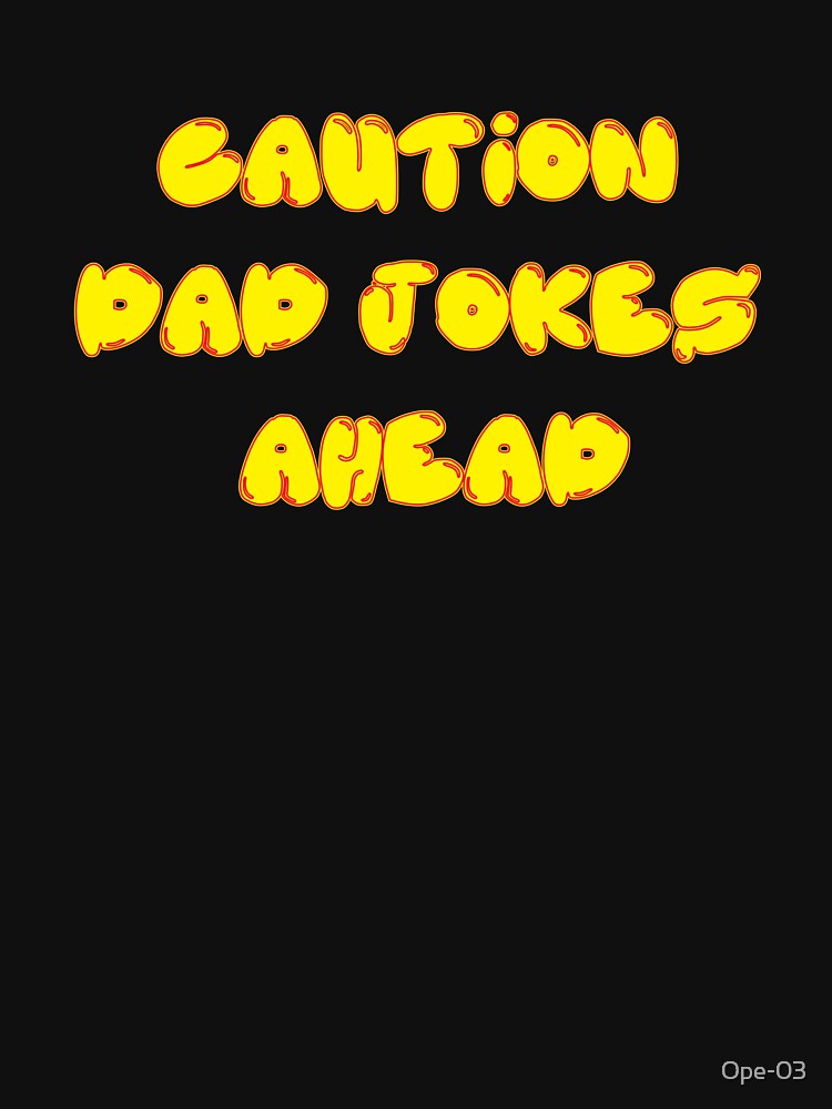 Caution Dad Jokes Ahead by Ope-03