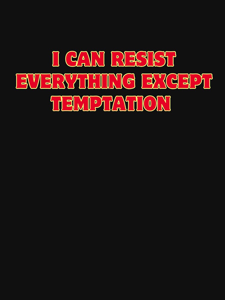 I can resist everything except temptation by ladylalitafanta