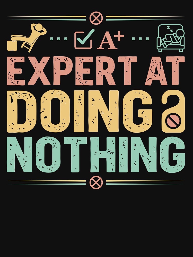 Expert at Doing Nothing - Sarcastic Quote Design by Merrko-Atelier