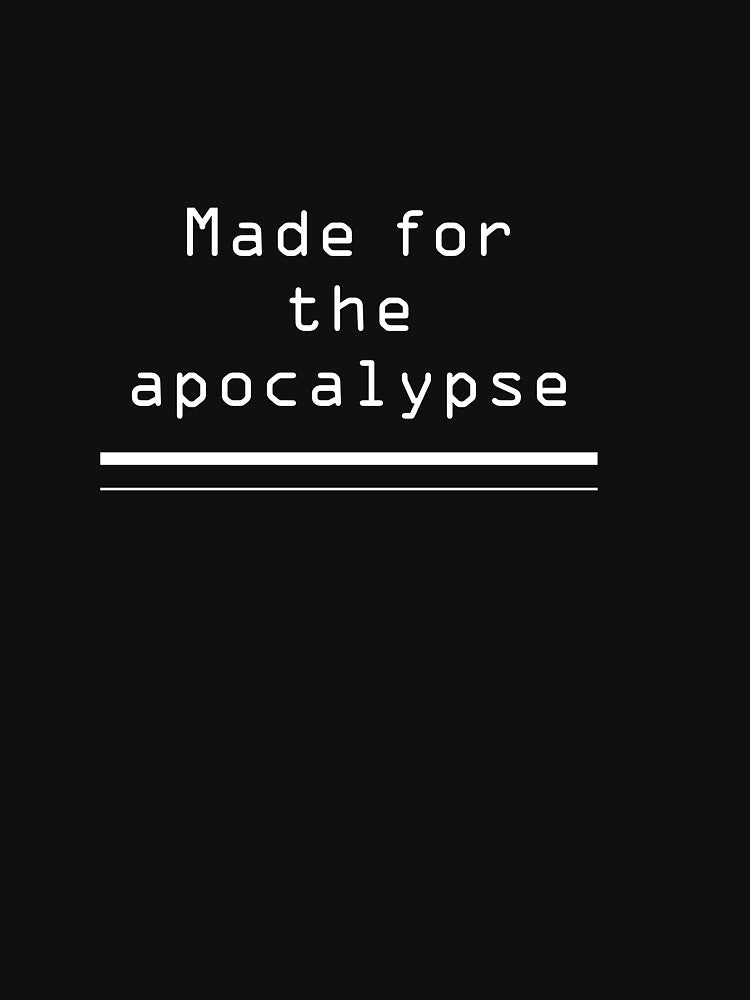 Made for the apocalypse by SourFlowers