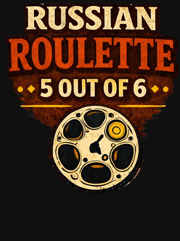 Russian Roulette 5 Out Of 6 Shirt - Dark Humor by WhyNotZuK