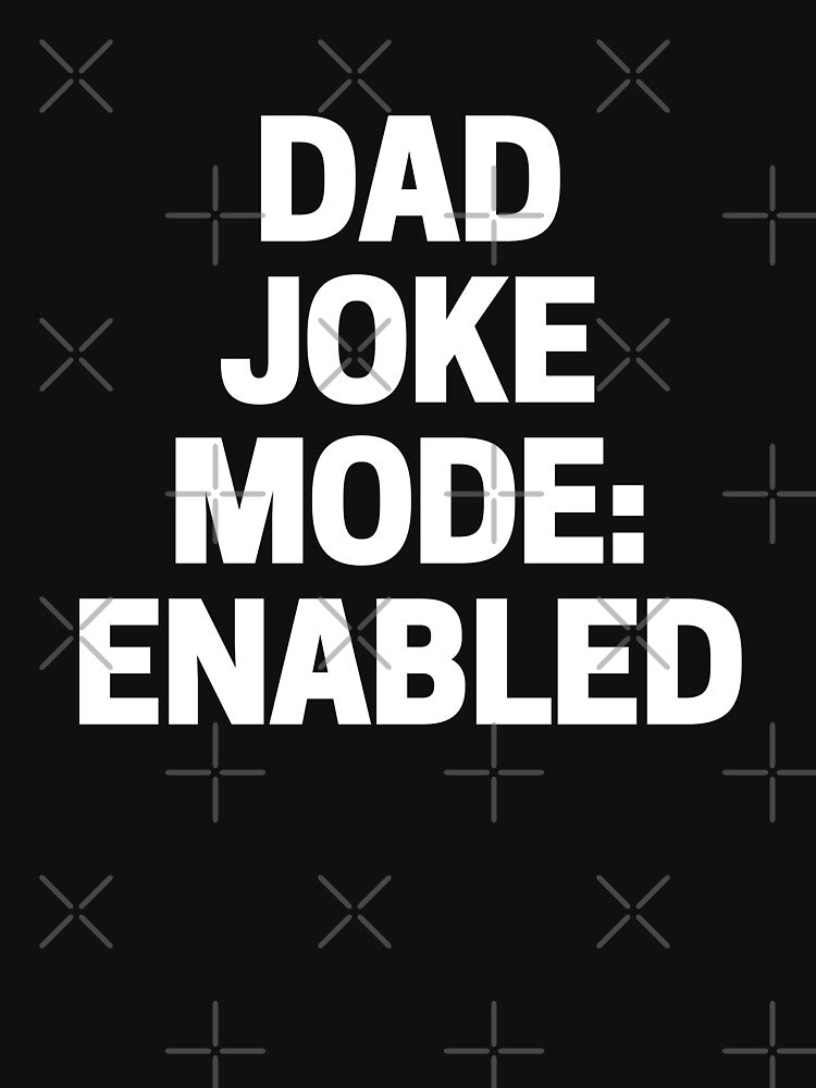 Dad Joke Mode Enabled by Legit Hooligan