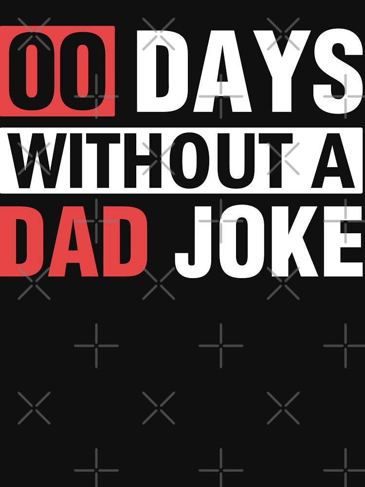 Father's Day 00 Days Without a Dad Joke Dad Joke Enthusiasts by EidosEmporiium