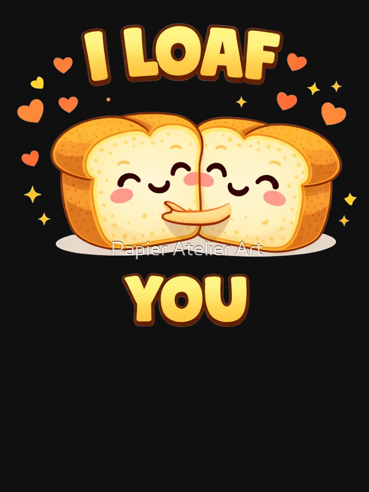 I Loaf You Cute Bread Pun by Papier Atelier Art