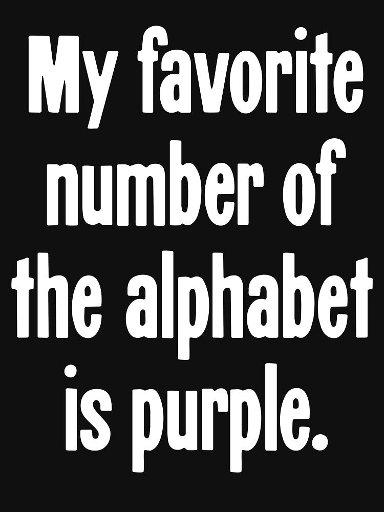 My Favorite Number of the Alphabet Is Purple by Good-Looking Corpse