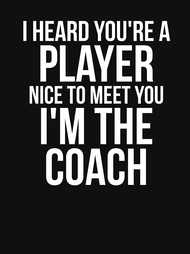 I heard you're a player. I'm coach sassy by RedYolk