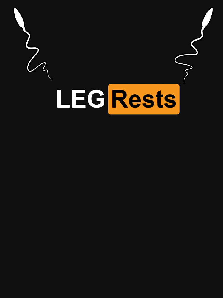 Leg Rests sperms Funny Adult Inappropriate Humor Men's Leg Rests Gear Essential T-Shirt by puurfectcat