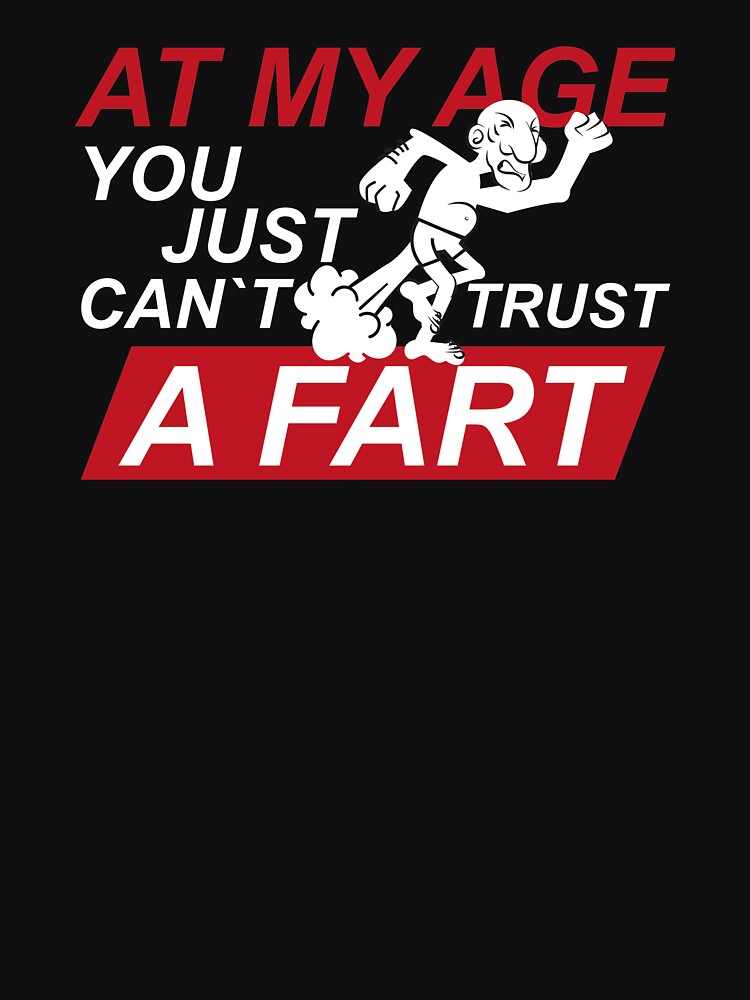 Old Man Fart Joke design | Can't Trust a Fart | Funny Tee by Lisbob