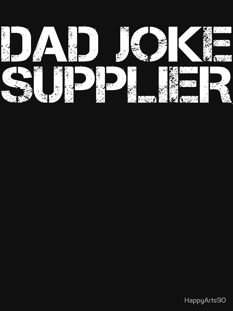 Dad Joke Supplier Funny Father’s Day by HappyArts90