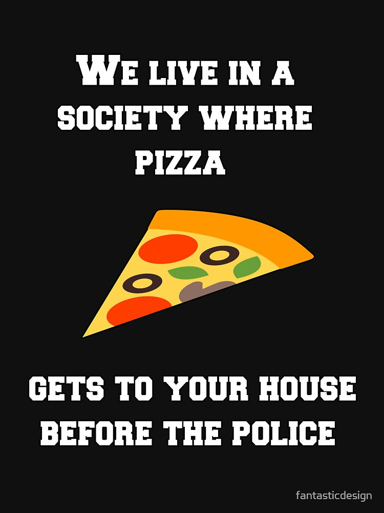 Funny Sarcastic Humor We Live In A Society Where Pizza by fantasticdesign