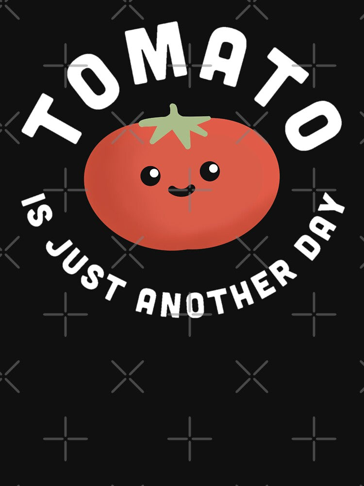 Tomato Food Pun, Tomato is just another Day by Funful