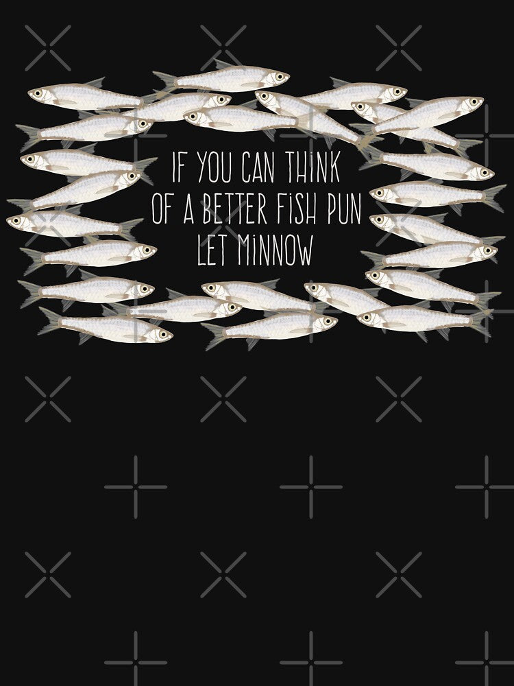 Minnow Fish Pun by Amy Hadden