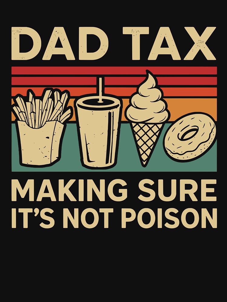 Vintage Dad Tax Making Sure It’s Not Poison Funny Vintage Dad Humor by BousinilyArt
