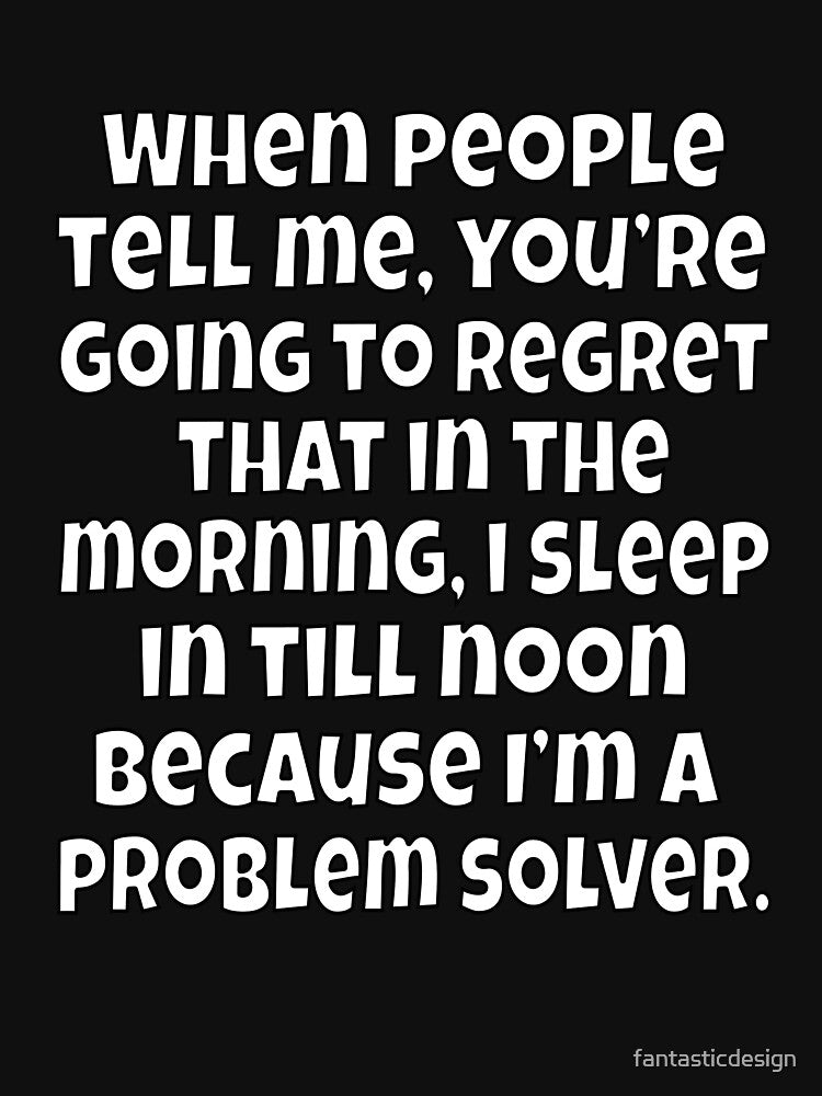 Funny Sarcastic Humor When People Tell Me, You’re Going To Regret That by fantasticdesign