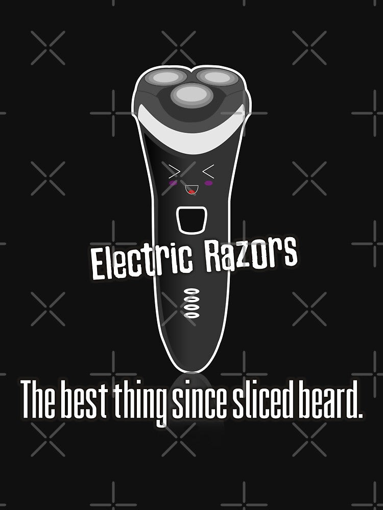 Electric razors are the best thing since sliced beard funny slogan design by Kam-designs