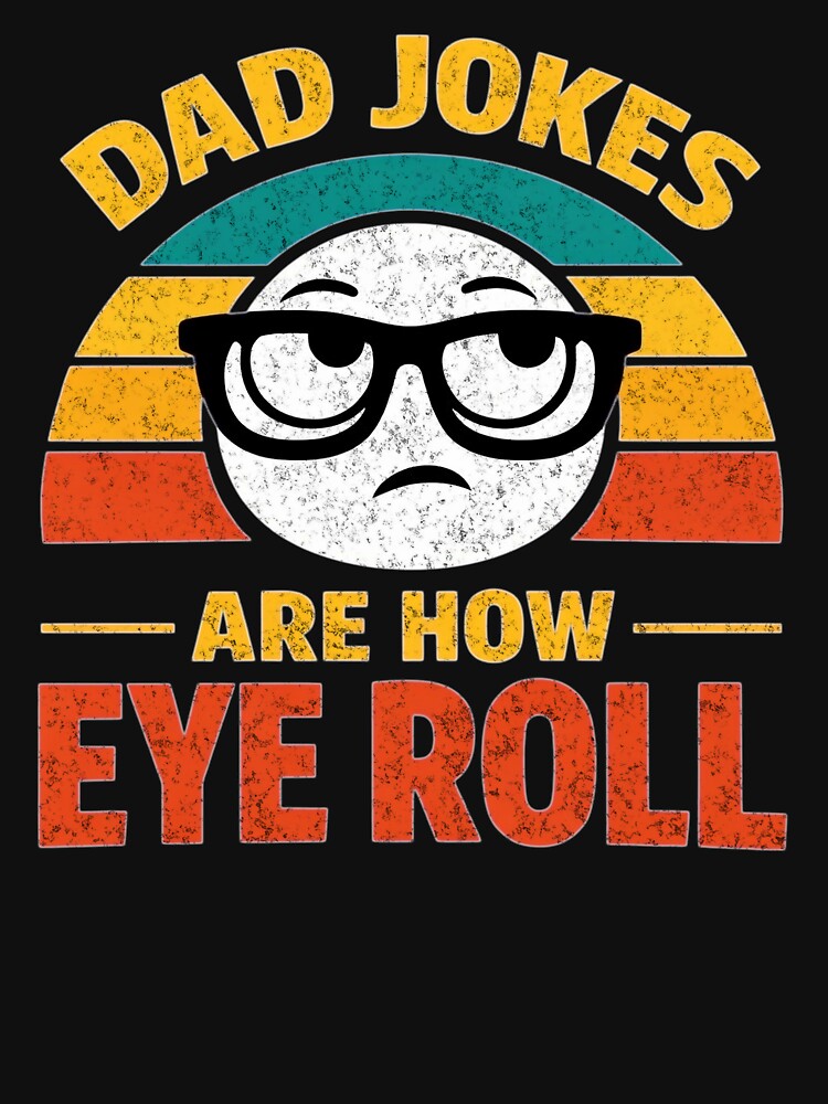 Dad Jokes are How Eye Roll Funny Father's Day Pun For Men by clothesy7