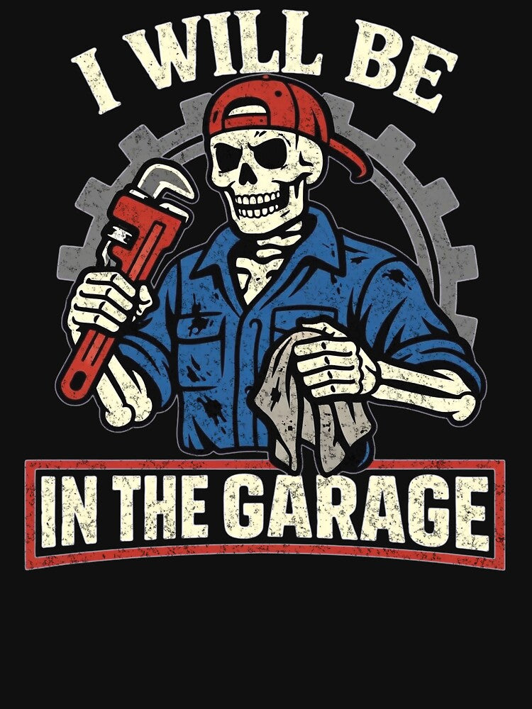 I Will Be In The Garage Skeleton Mechanic Dad Fathers Day by clothesy7