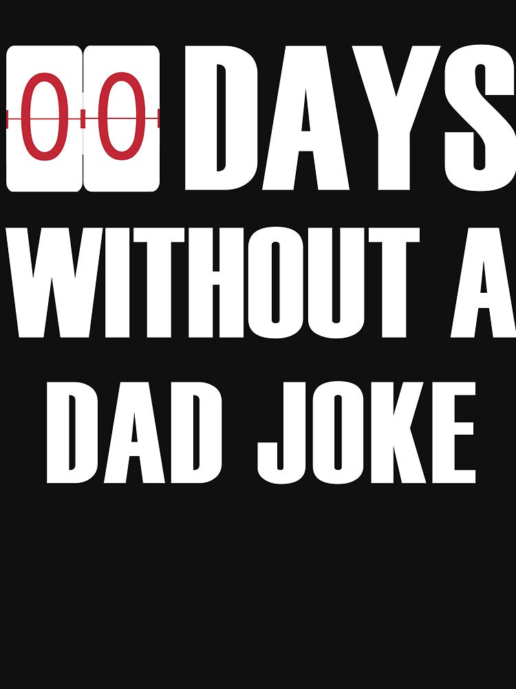00 Days Without A Dad Joke by Laregsye100