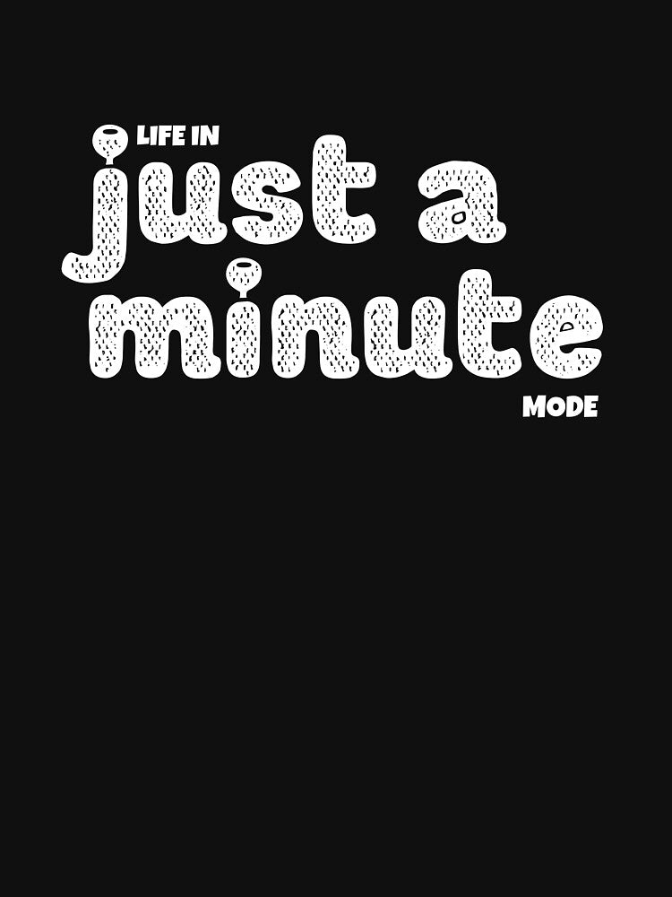 Life In “Just A Minute” Mode by JokeAndStyle
