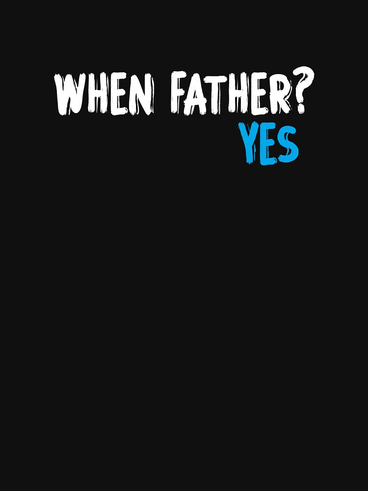 When father? Yes - Funny Dad Jokes by Aimyashoppy