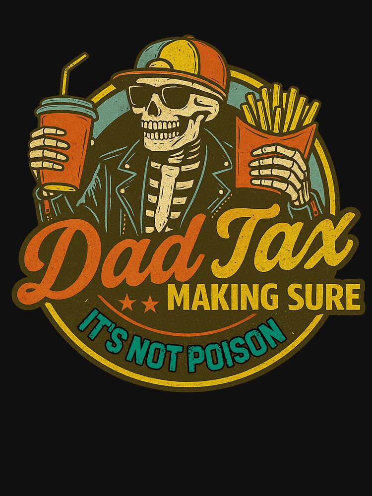 Dad Tax Making Sure It’s Not Poison Skeleton Vintage Dad Humor by flagylART