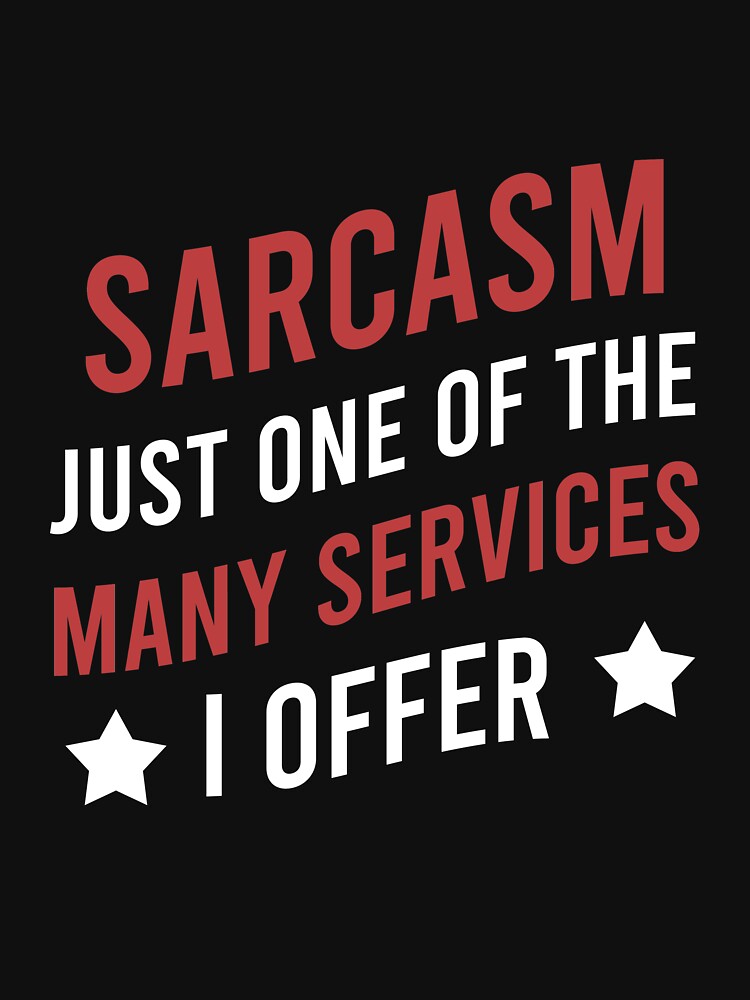 Sarcasm just one of the many services I offer by Matheus2001
