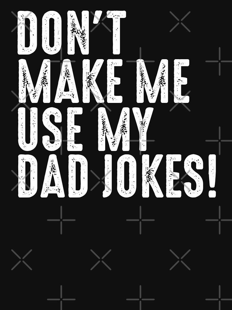 Dont make me use my dad jokes sarcastic funny family humor gift for daddy husband grandpa by alenaz