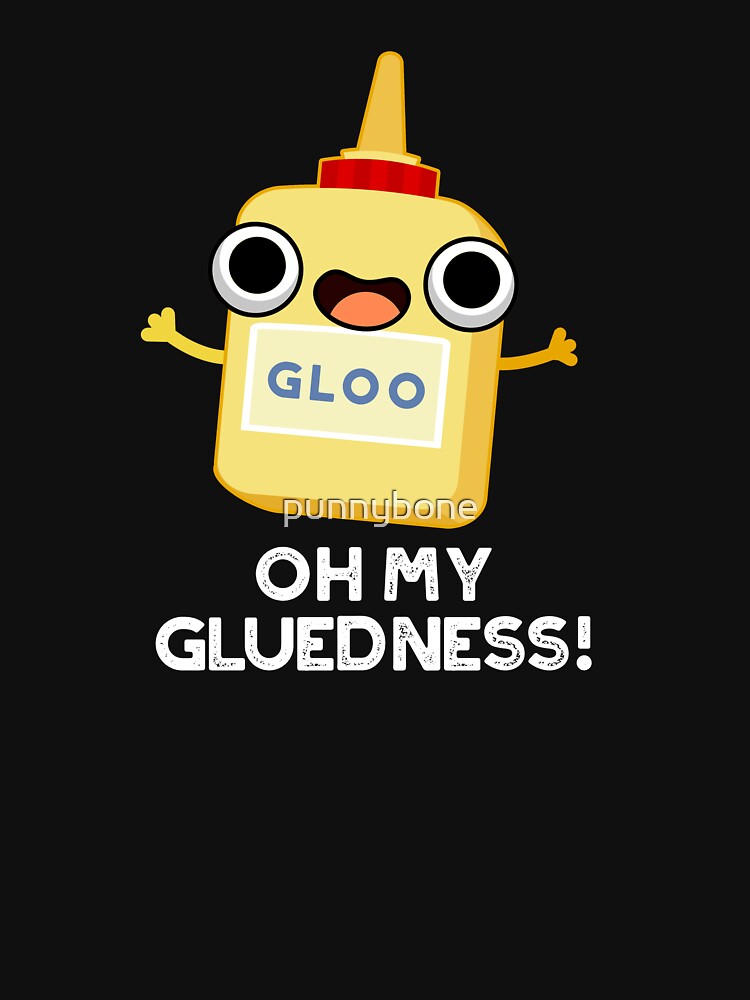Oh My Gluedness Funny Super Glue Puns (Dark BG) by punnybone