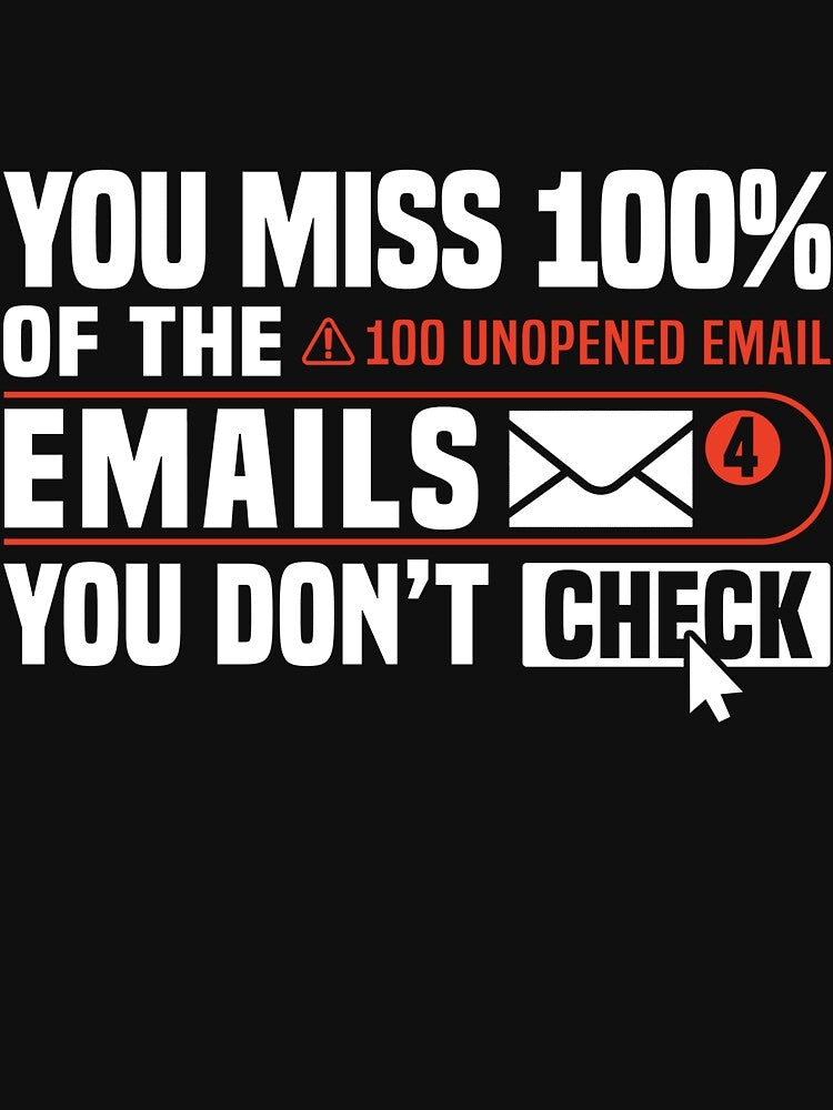 You miss 100% of the emails you don’t check. by MotiWords