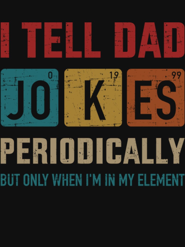 I tell dad jokes periodically element vintage father's day - Dad Joke by vulafados