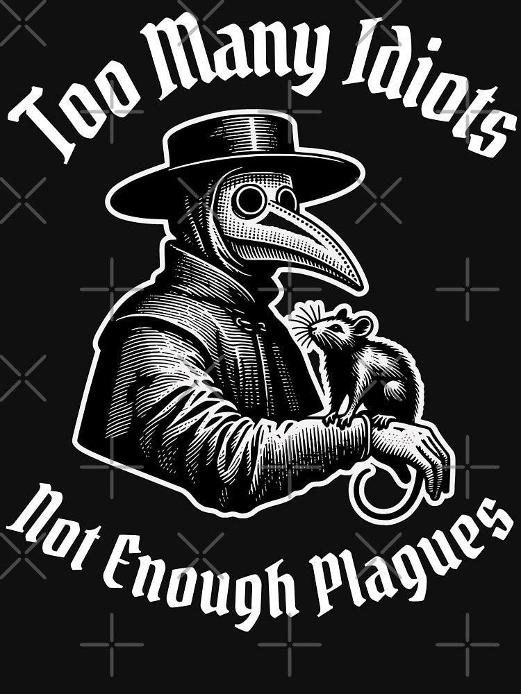 Too Many Idiots Not Enough Plagues by Rockstorr