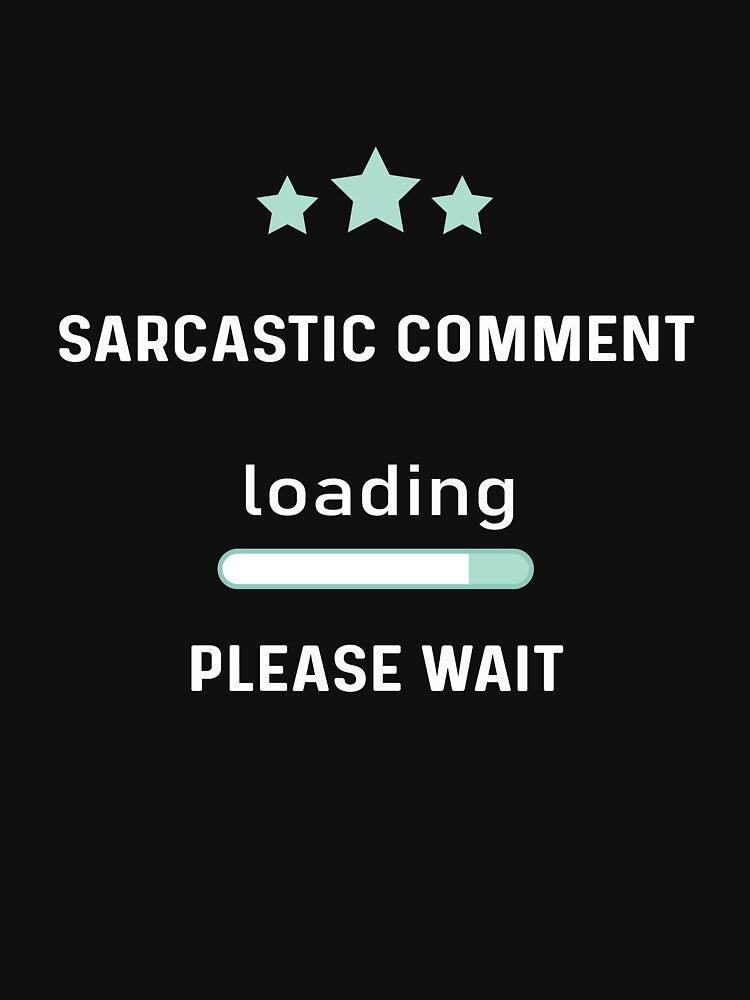 sarcastic saying gift - sarcastic comment loading - sarcastic girl gift by NSTeeDesign